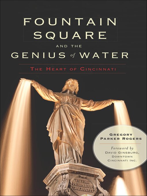 Title details for Fountain Square and the Genius of Water by Gregory Parker Rogers - Available